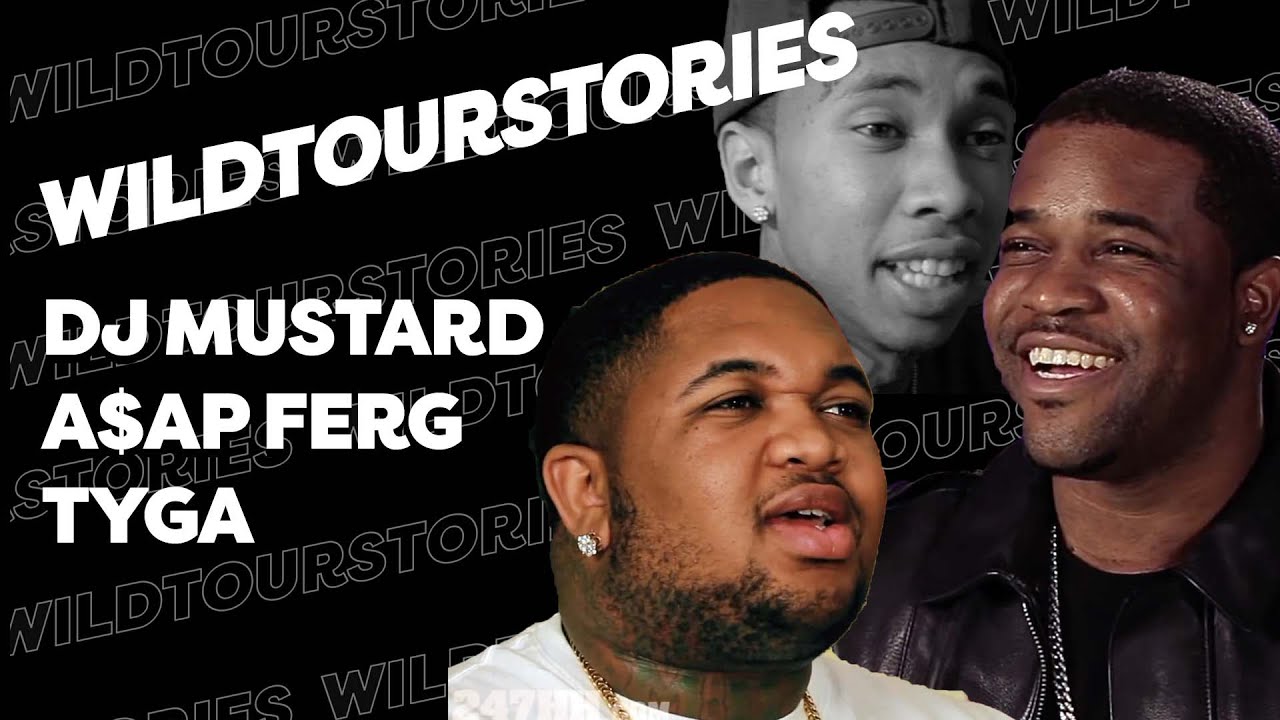 DJ Mustard, Tyga & A$AP Ferg Share Their Groupies/Fans  WILDTOURSTORIES