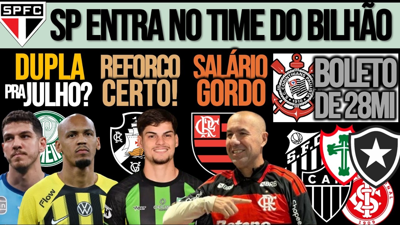 VERDÃO: 2 REFORÇOS PRA JULHO| SP BATE 1BI| TIMÃO PAGA 28MI| SALÁRIO DO JARDIM| LATERAL NO VASCO| BOT