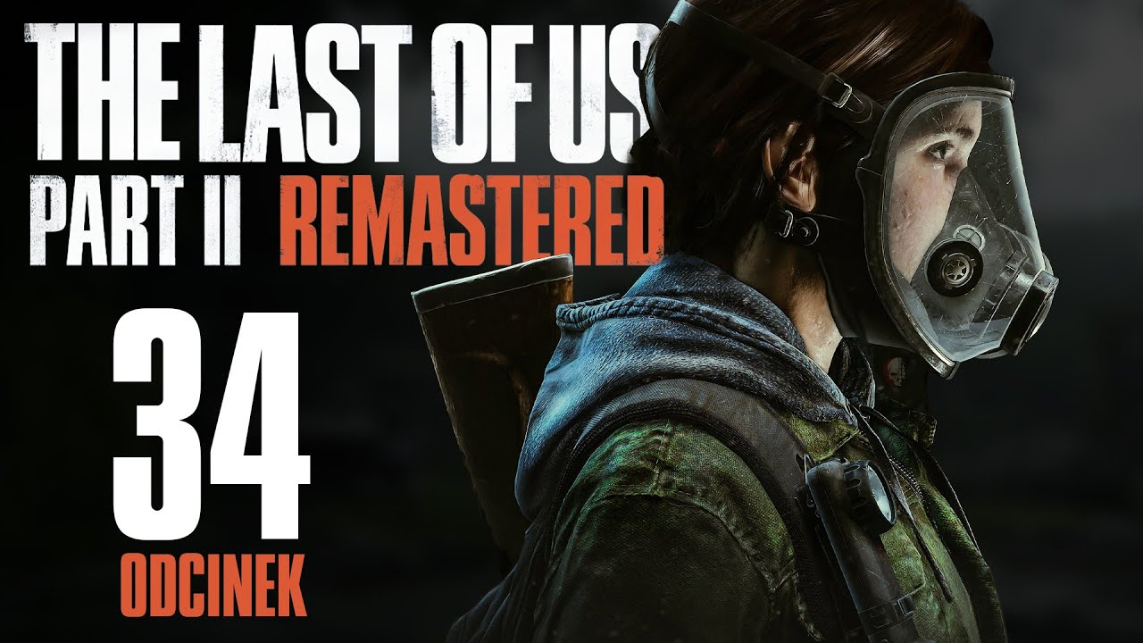The Last of Us Part II Remastered [34] – Twarz we krwi 🩸 |PL
