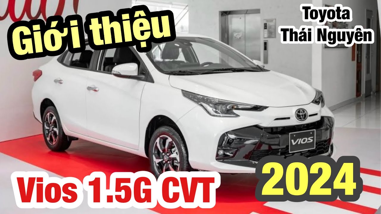 Vios 1.5G CVT năm 2024 có những thay đổi nào | Toyota Thái Nguyên