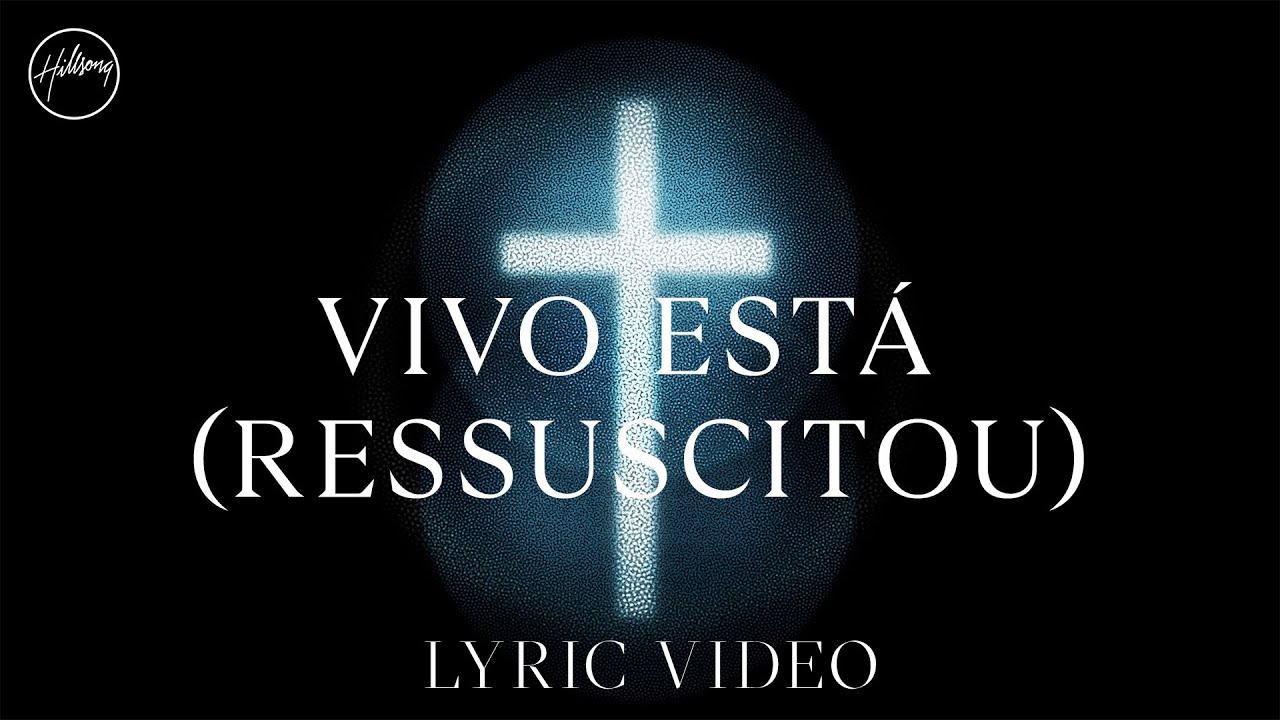 Vivo Está (Ressuscitou) - Lyric Video | Hillsong em Português