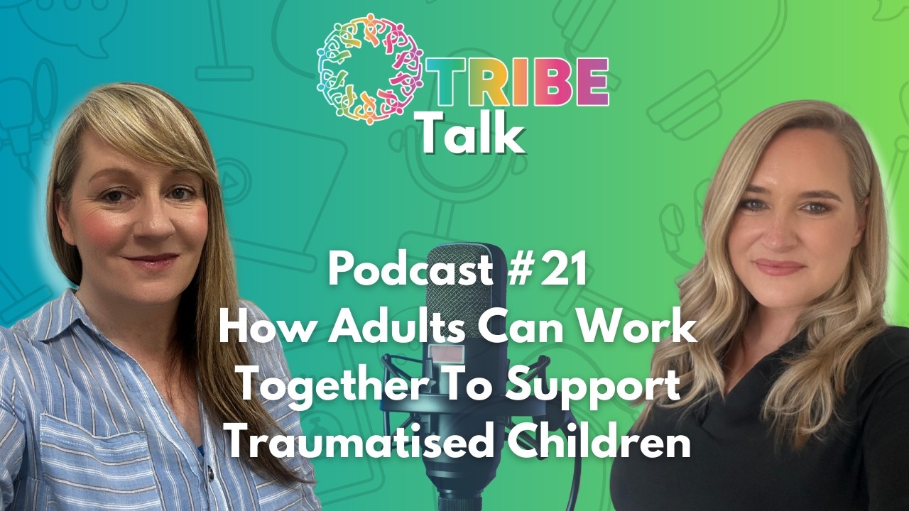 How Adults Can Work Together to Support Traumatised Children| #TRIBE Talk - Ep. 21