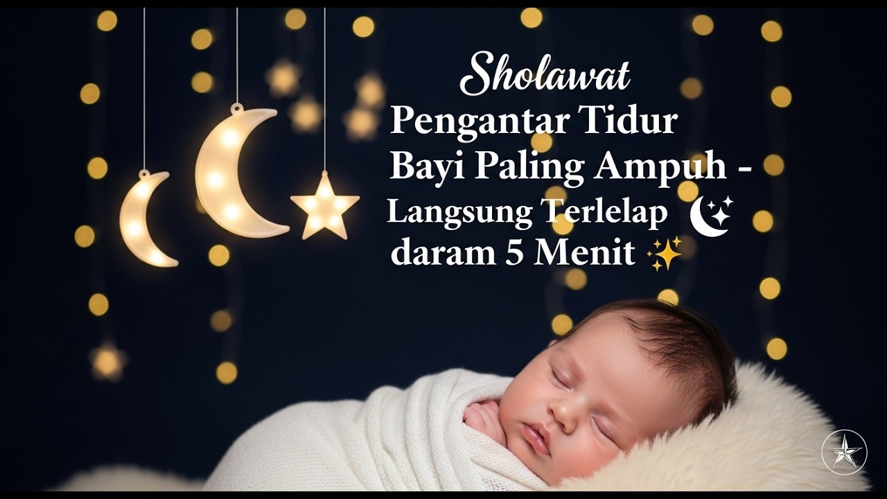 Sholawat Merdu Pengantar Tidur: Penenang Bayi Gelisah di Malam Hari (Versi Deep Sleep)
