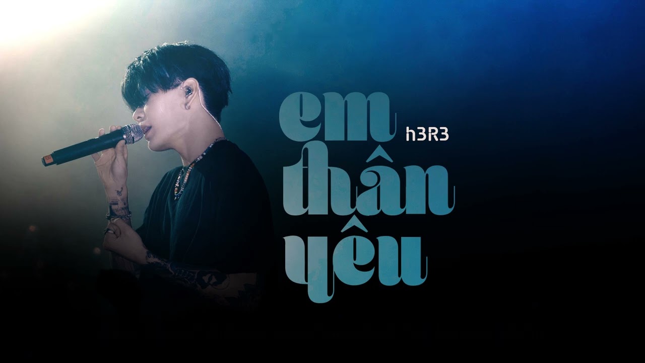 vietsub ✦ Em thân yêu - h3R3 ✦ 亲爱的 - h3R3