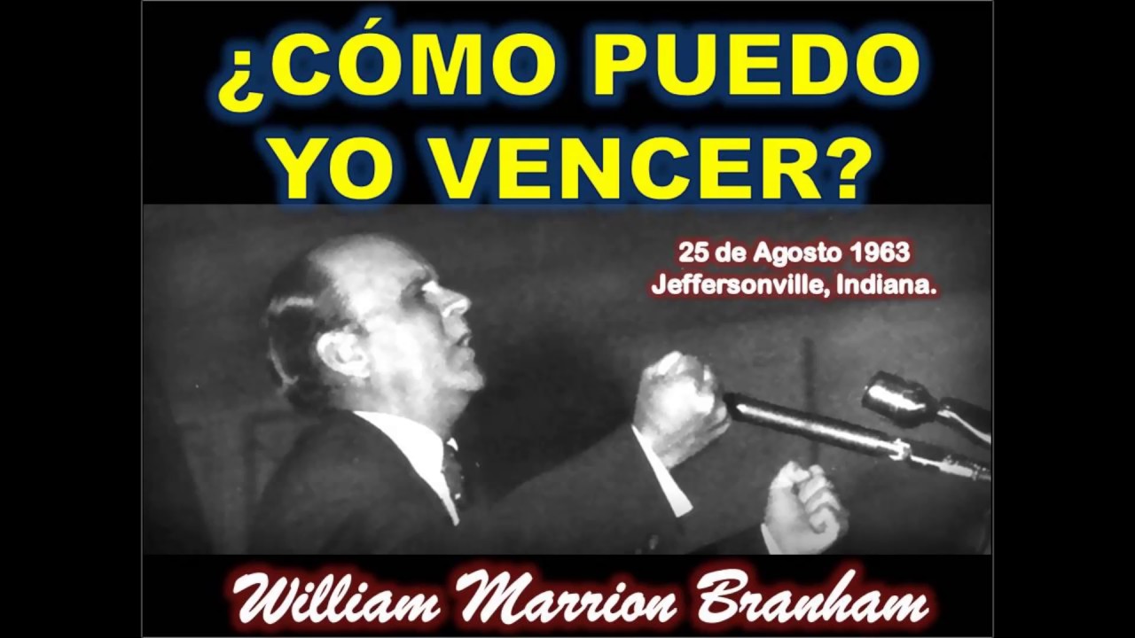 ¿CÓMO PUEDO YO VENCER? - Por William Marrion Branham