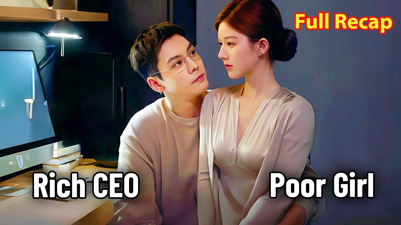 Poor Girl Sets Up a Perfect Plan to Become the Wife of a Billionaire CEO | Full Movie Recap