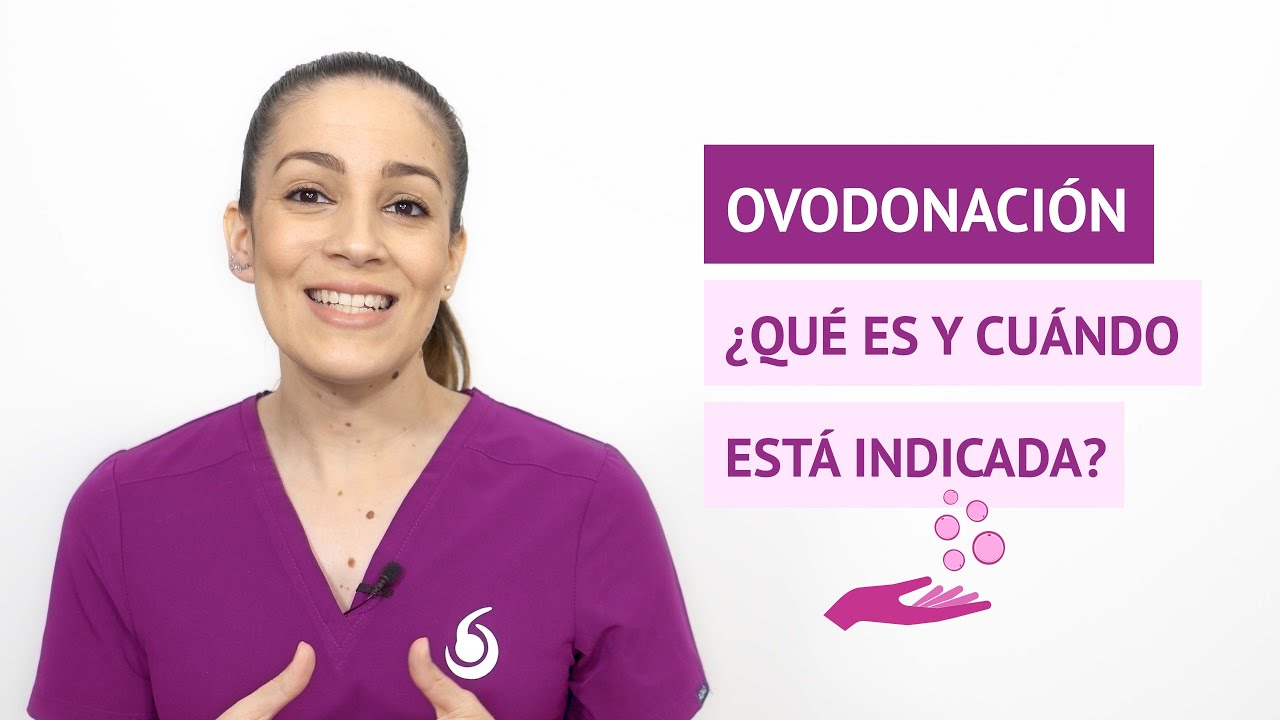&iquest;Qu&eacute; es la ovodonaci&oacute;n, qu&eacute; tipos hay y cu&aacute;ndo est&aacute; indicada?