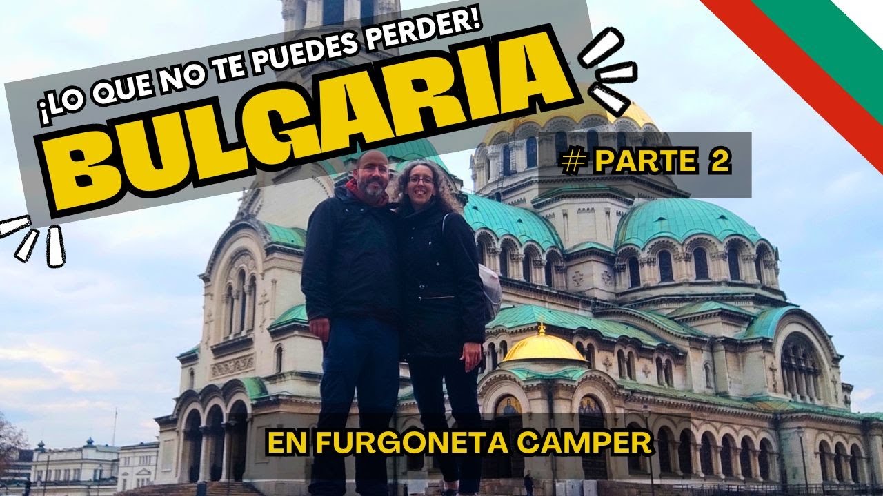 #EUR9 Así es BULGARIA en CAMPER o AUTOCARAVANA - P2  (VIVIR Y viajar en furgoneta en EUROPA)
