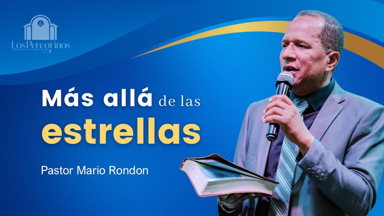 Sábado 23 de Agosto “Más allá de las estrellas” - Pr. Mario Rondón