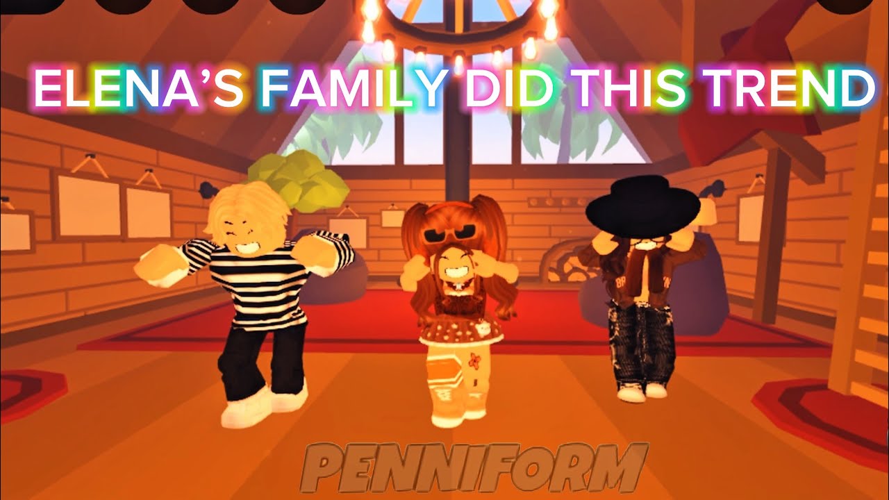 ELENA’S FAMILY DID THIS TREND | Roblox Trend|