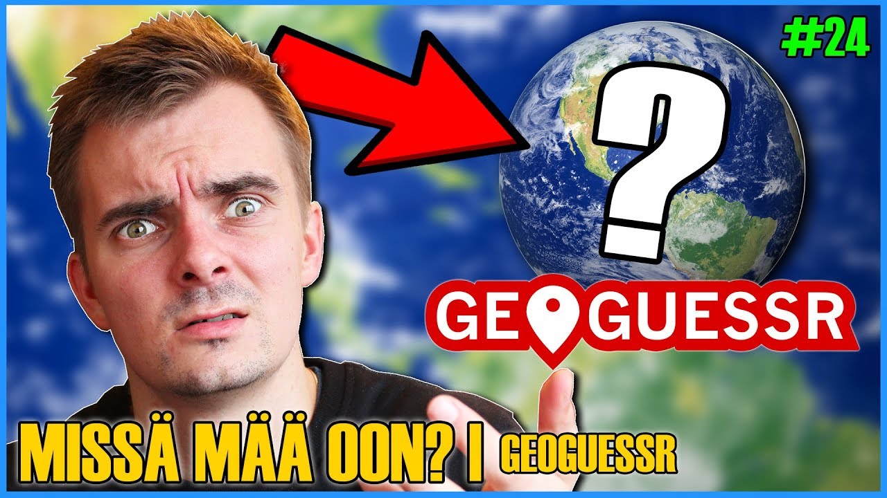 Missä mää oon? - Osa 24 | Maailman paras tuuri?! (GeoGuessr)