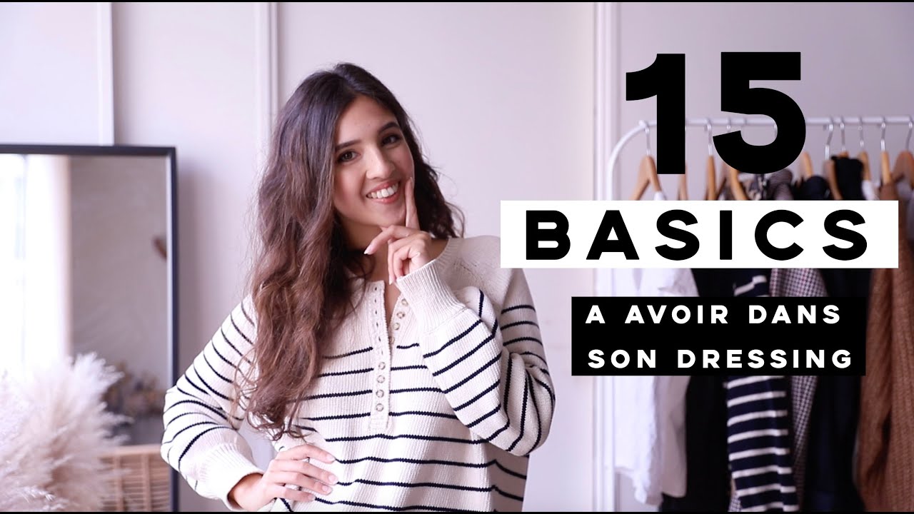 15 BASIQUES À AVOIR (les indispensables de mon dressing)