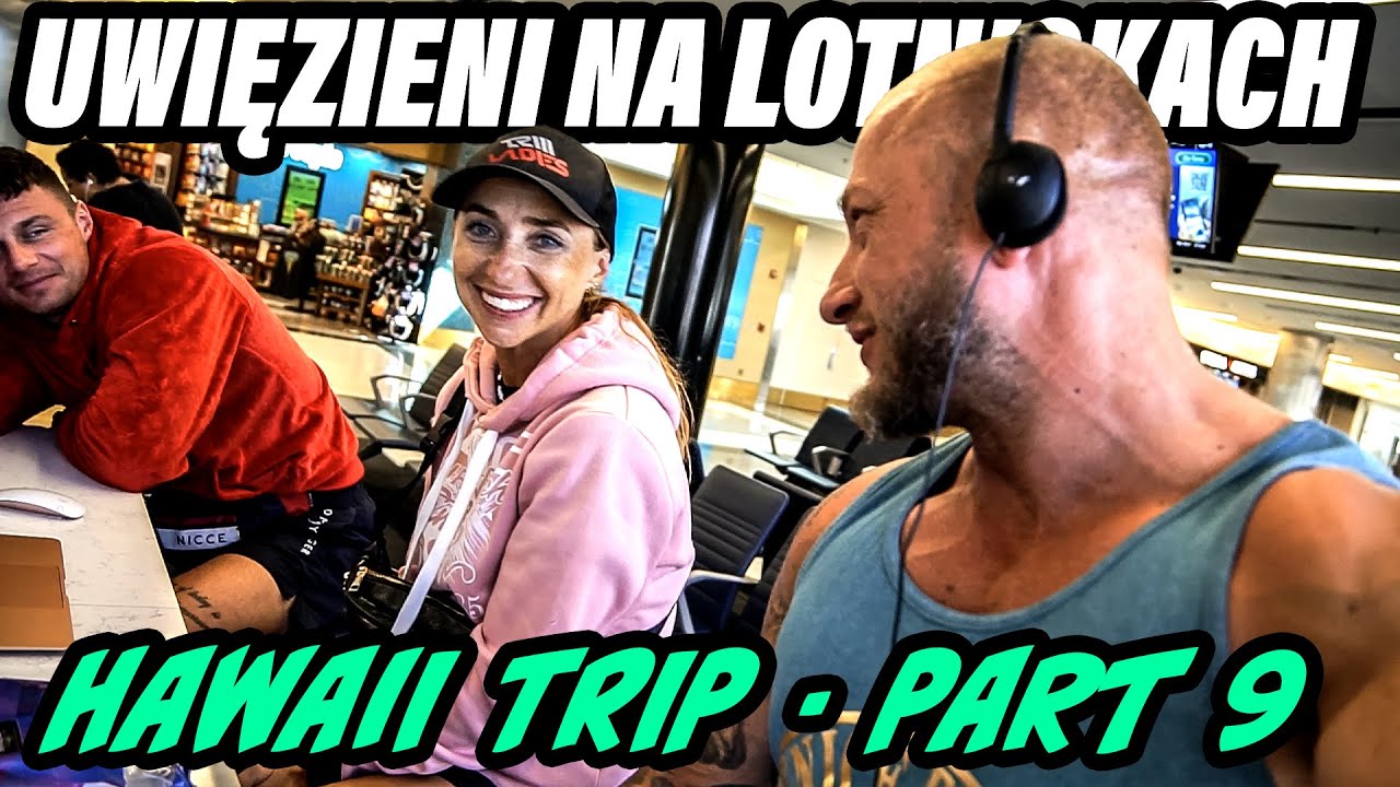 UWIĘZIENI NA LOTNISKU - HAWAII TRIP - PART 9 - POWRÓT NA HAWAJE