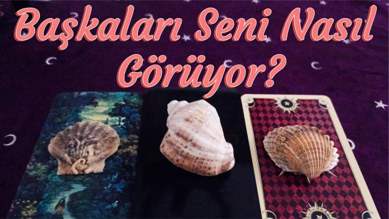 BAŞKALARI SENİ NASIL GÖRÜYOR? / TAROT DESTE SEÇ