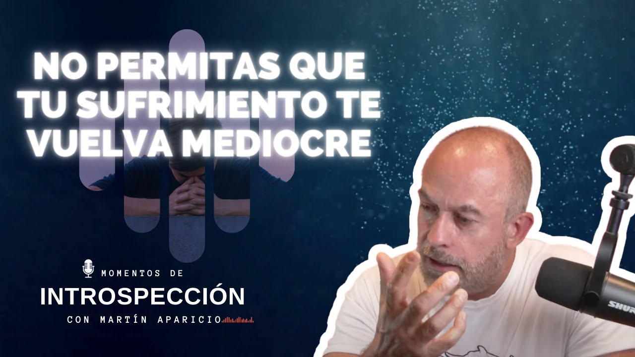 Ep 170 -No permitas que tu sufrimiento te vuelva mediocre