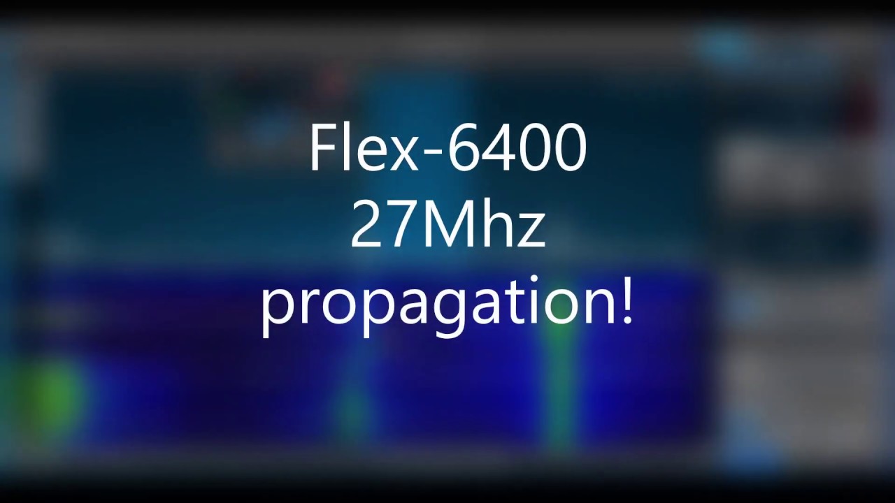 Flex-6400 27Mhz propagation!