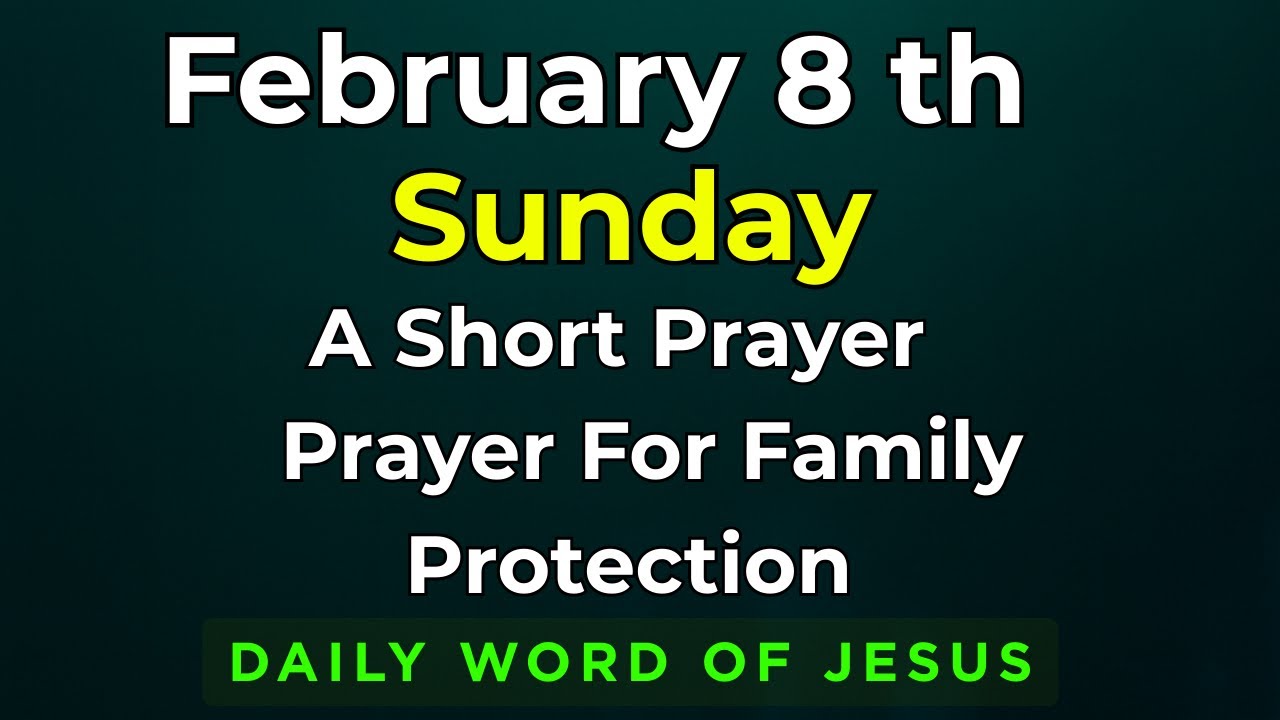 Sunday, February 8, 2026 Prayer for Family Protection | 8th February Sunday Blessing