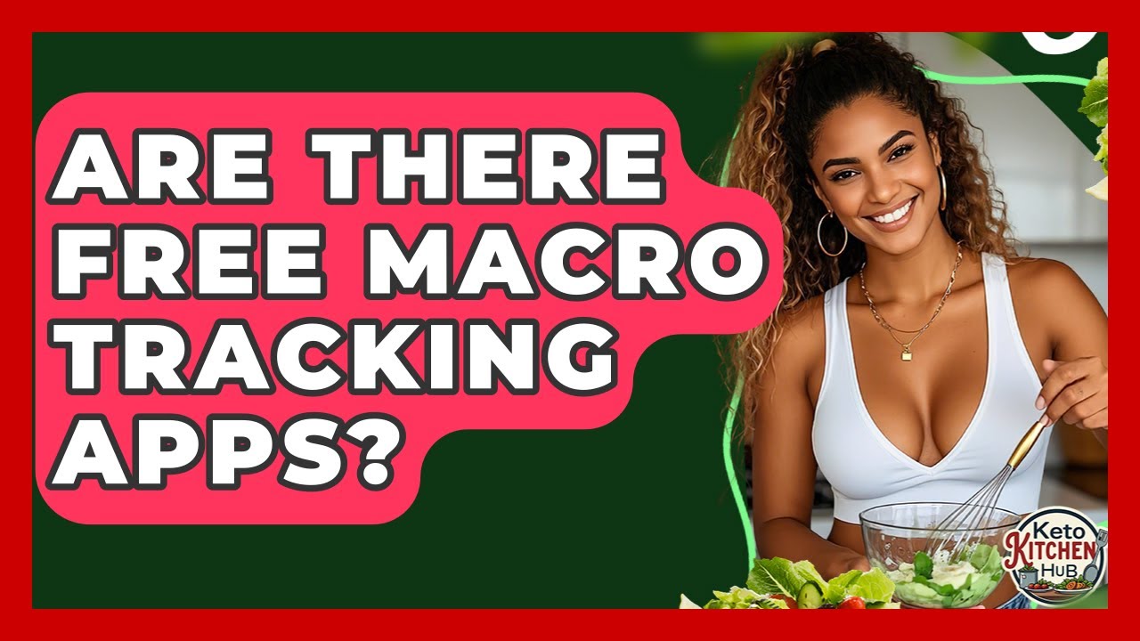 Are There Free Macro Tracking Apps? - Keto Kitchen HQ