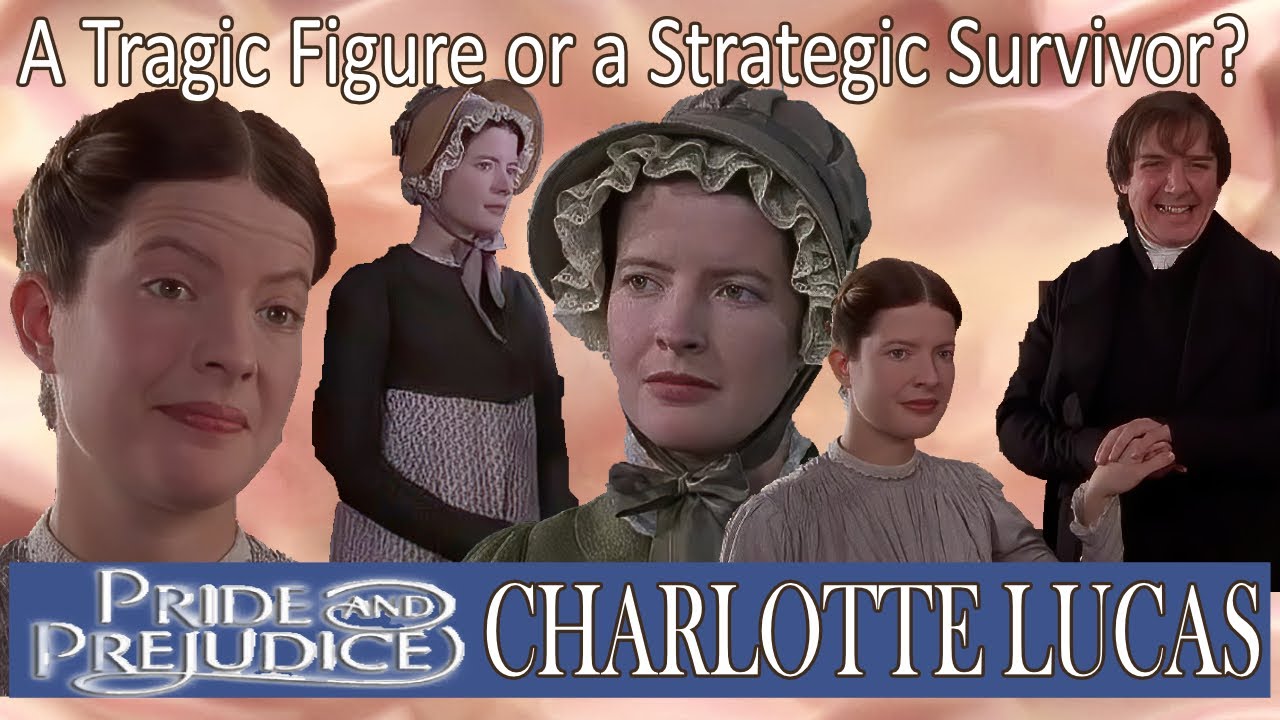 Charlotte Lucas | A Tragic Figure Or A Strategic Survivor?
