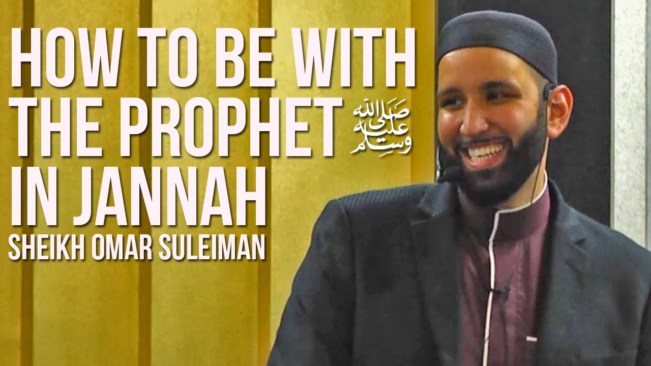 How to be with the Prophet in Jannah - Sheikh Omar Suleiman ᴴᴰ