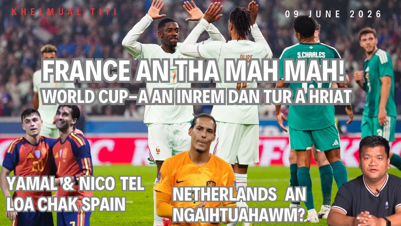 France inrem dan tur a hriat - an tha mah mah! Spain an zia; Netherlands an ngaihtuahawm?