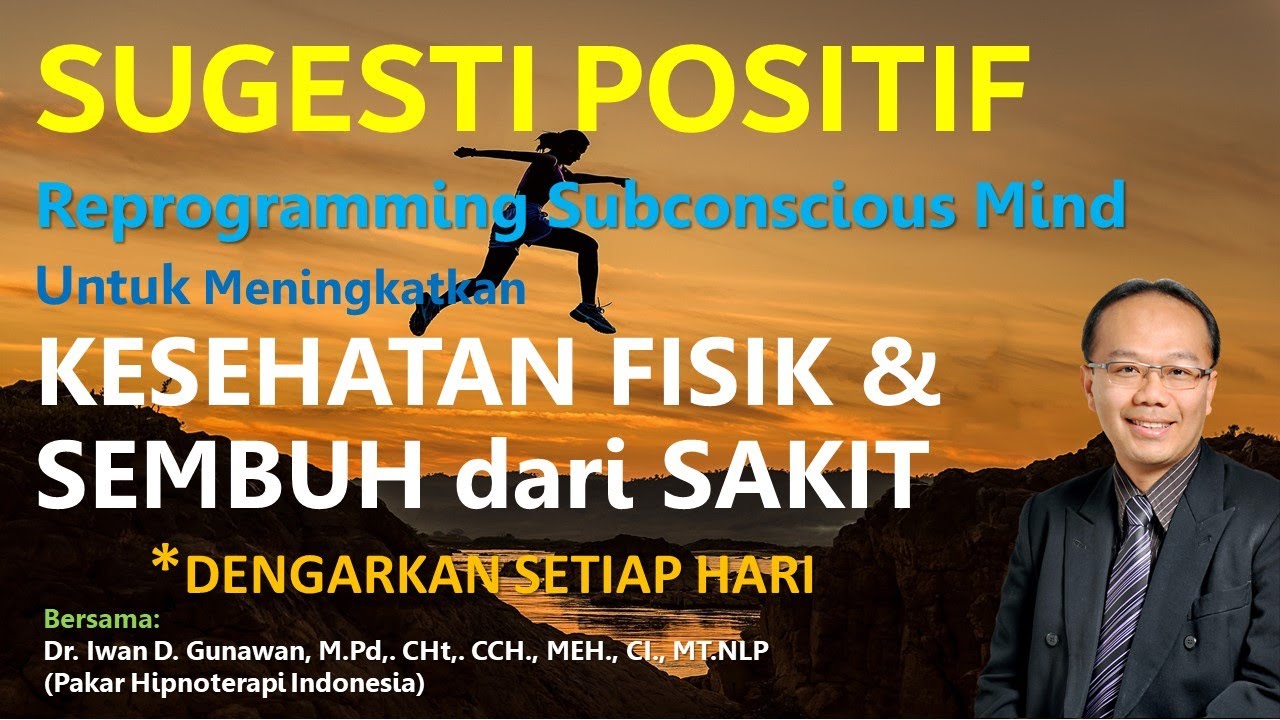 SUGESTI POSITIF Untuk MENINGKATKAN KESEHATAN FISIK, SEMBUH dari SAKIT, semakin SEHAT