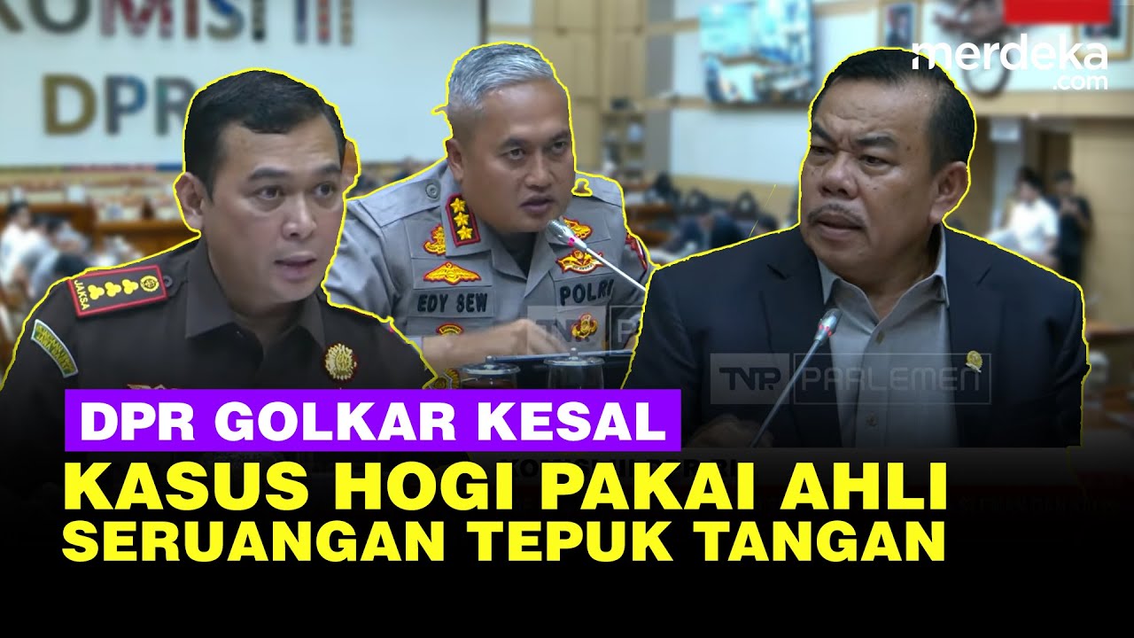DPR Golkar Kesal Kasus Hogi Harus Pakai Ahli 