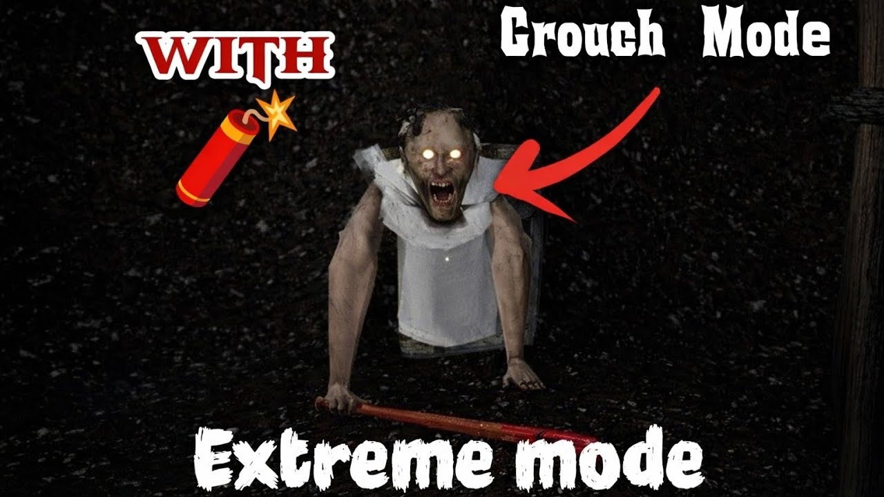 Granny Extreme Mode + Crouch Mode + Dynamite Granny.