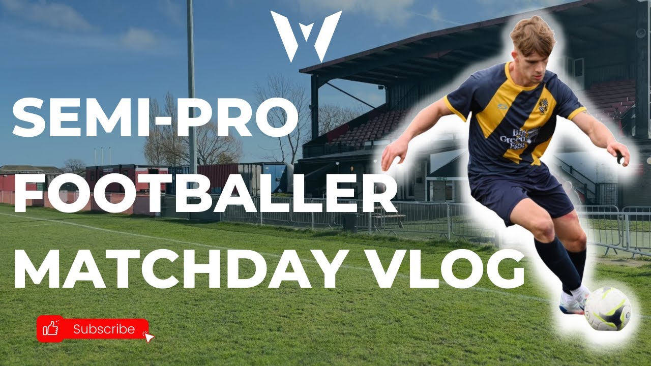SEMI PRO FOOTBALLER MATCH DAY VLOG
