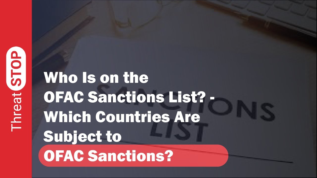 Who Is on the OFAC Sanctions List? - Which Countries Are Subject to OFAC Sanctions?
