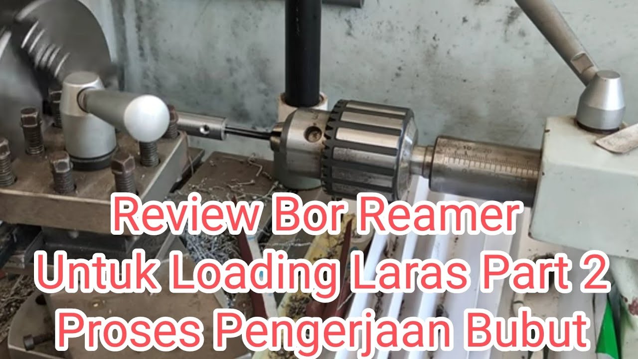 Review Bor Reamer untuk Loading Laras Part2