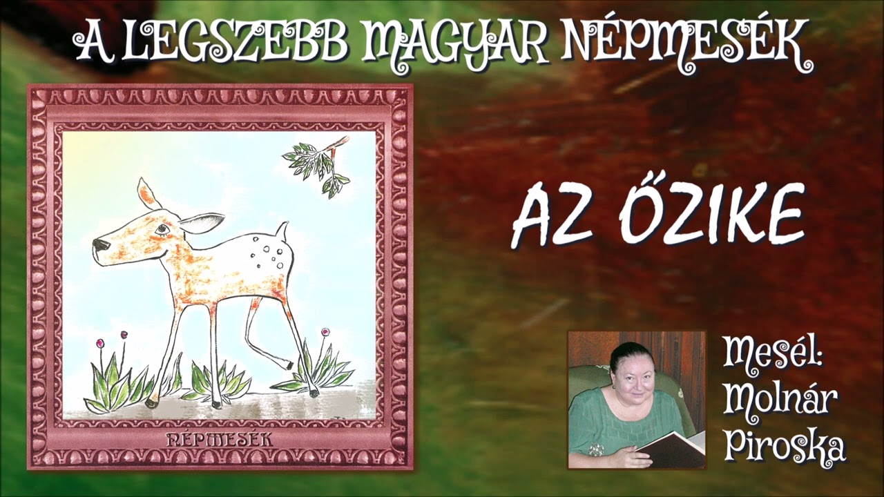 Az őzike (A legszebb magyar népmesék) - mesél: Molnár Piroska