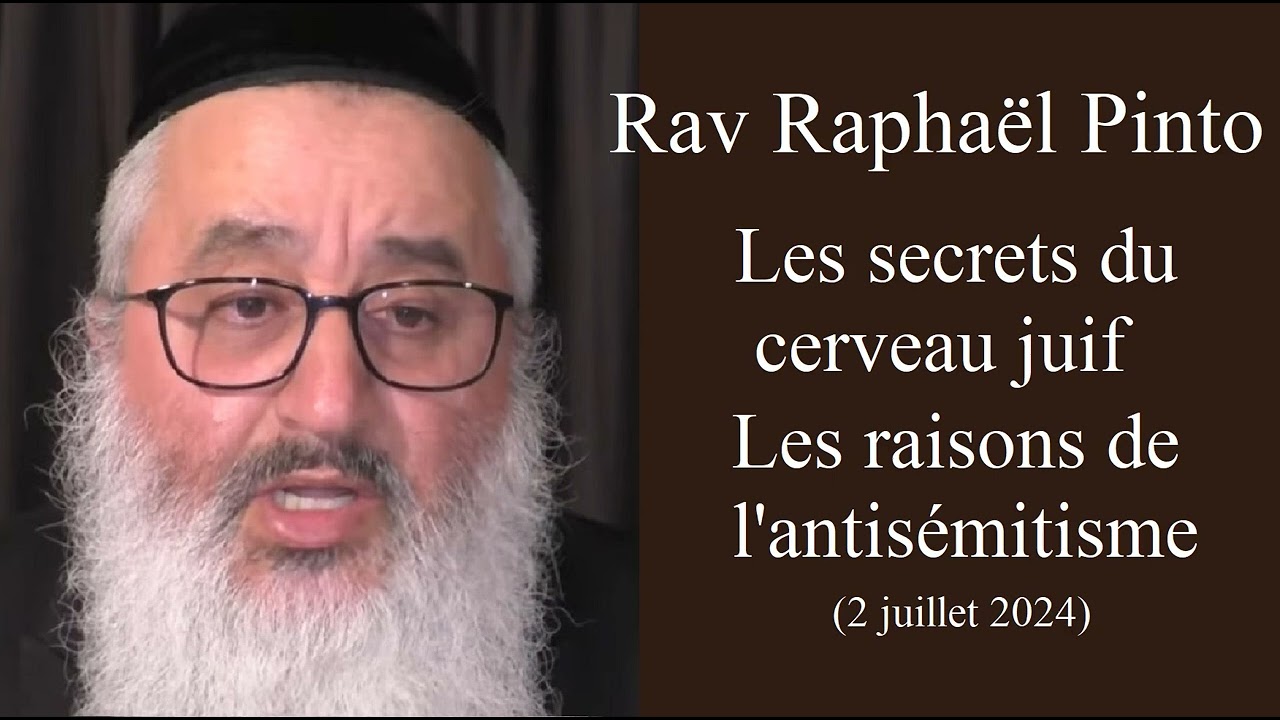 Rav Raphaël Pinto - Les secrets du cerveau juif - Les raisons de l'antisémitisme
