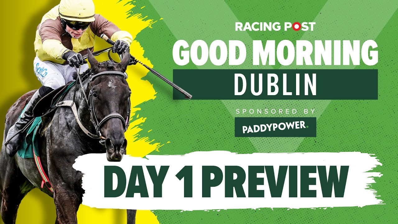 Good Morning Dublin | Dublin Racing Festival Day One | Horse Racing Tips & Analysis