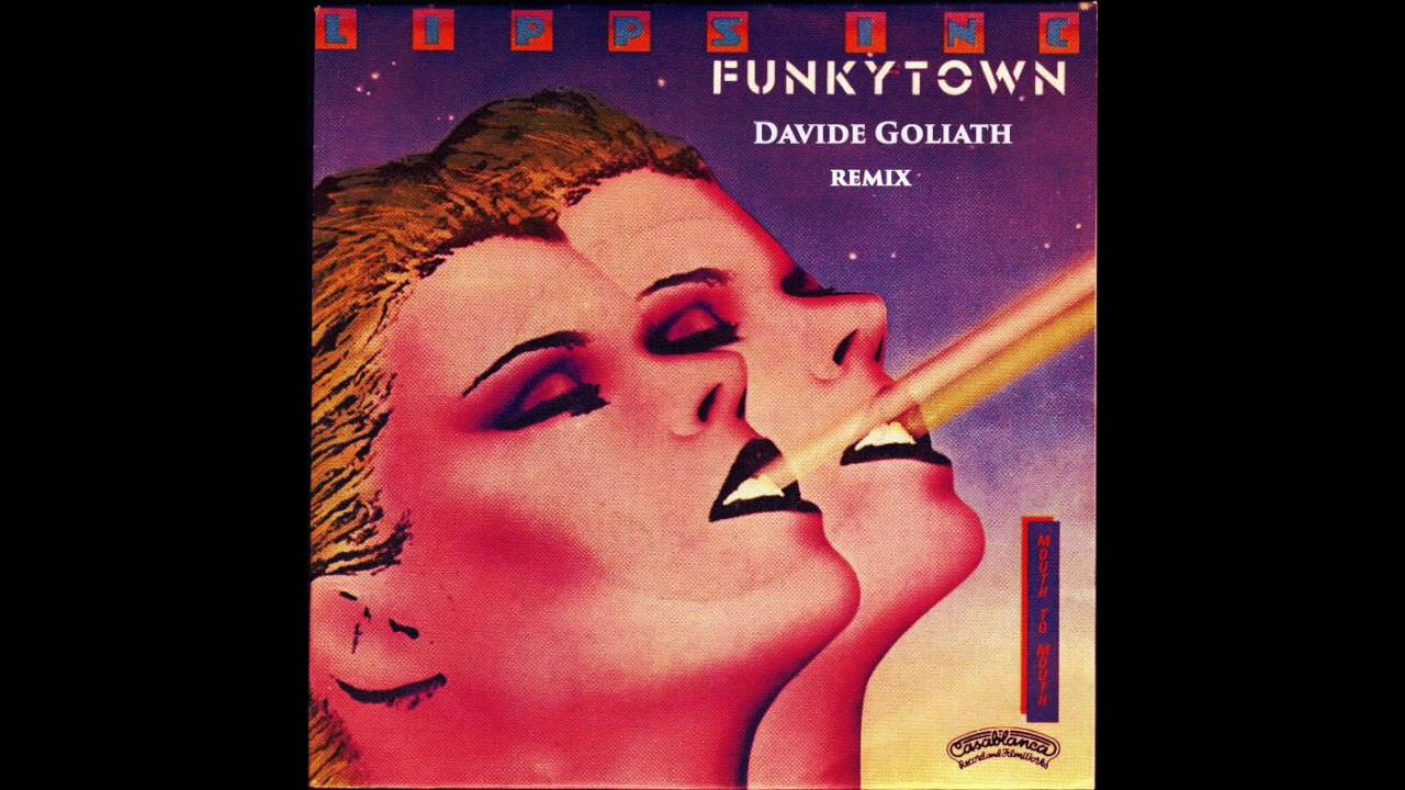 Lips,Inc - Funky Town __ Davide Goliath Extension 12 min Edit