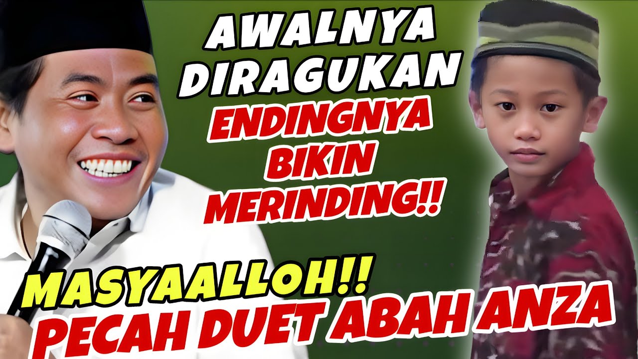 MASYAALLOH!! PECAH DUET ABAH ANZA AWALNYA DIRAGUKAN ENDINGNYA BIKIN MERINDING 