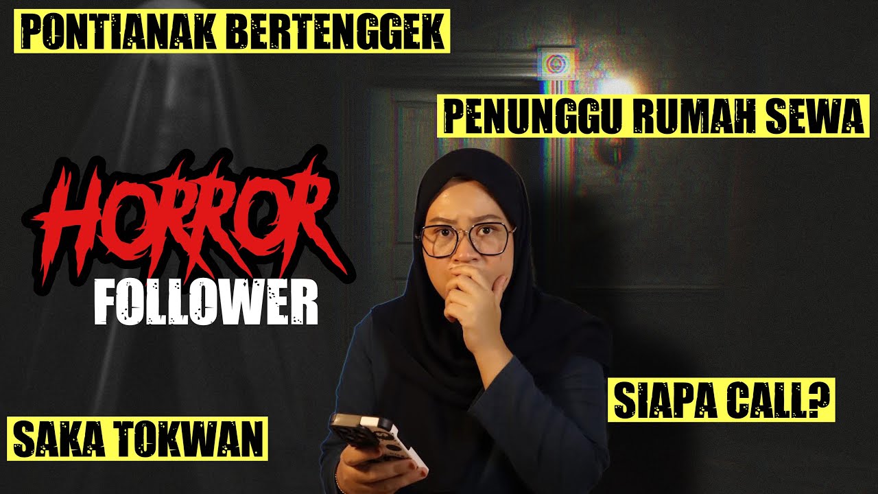 KISAH HORROR FOLLOWER | SAKA TOKWAN| RUMAH SEWA BERPENUNGGU | SIAPA CALL?