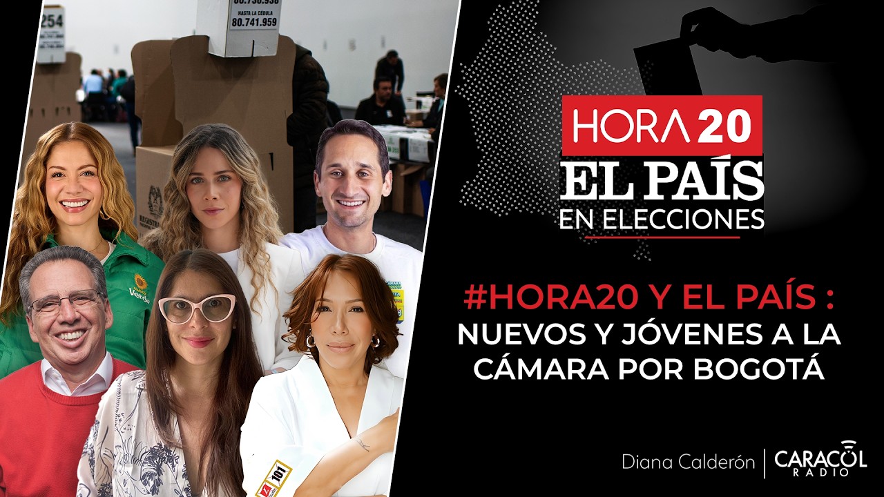 #Hora20yElPaísEnElecciones | Nuevos y jóvenes a la Cámara por Bogotá