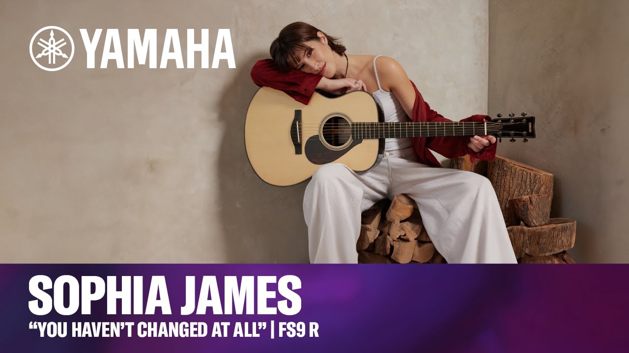 Sophia James | “You Haven’t Changed At All” | Yamaha FS9 R