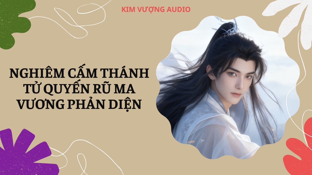 [Đam Mỹ Audio] [Full] NGHIÊM CẤM THÁNH TỬ QUYẾN RŨ MA VƯƠNG PHẢN DIỆN [Kim Vượng audio]