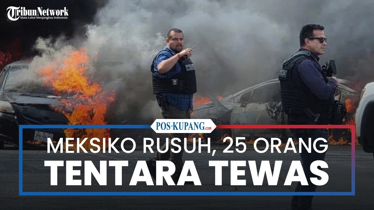 Rusuh Usai Kematian Bos Kartel Meksiko, 25 Tentara dan 30 Anggota Geng Tewas