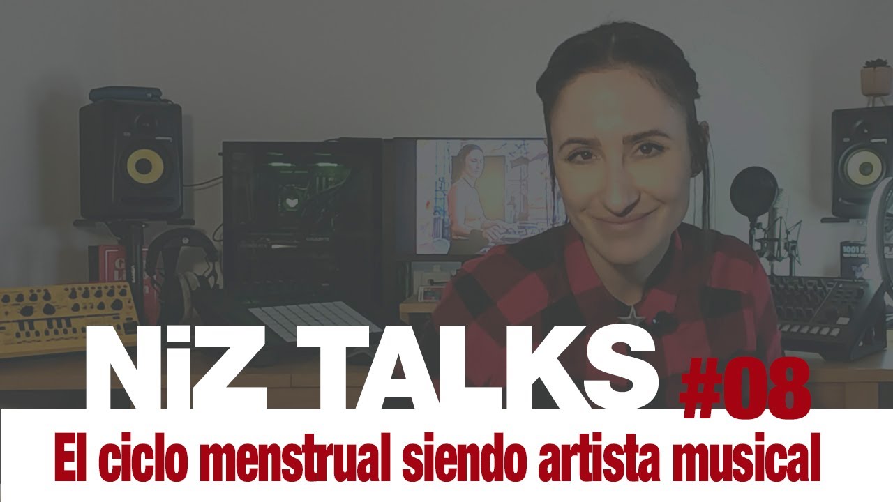 NIZ TALKS 08 - El ciclo menstrual siendo artista musical #djlife