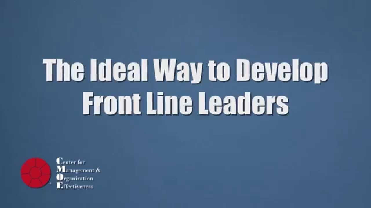 The Ideal Way to Develop Front Line Leaders