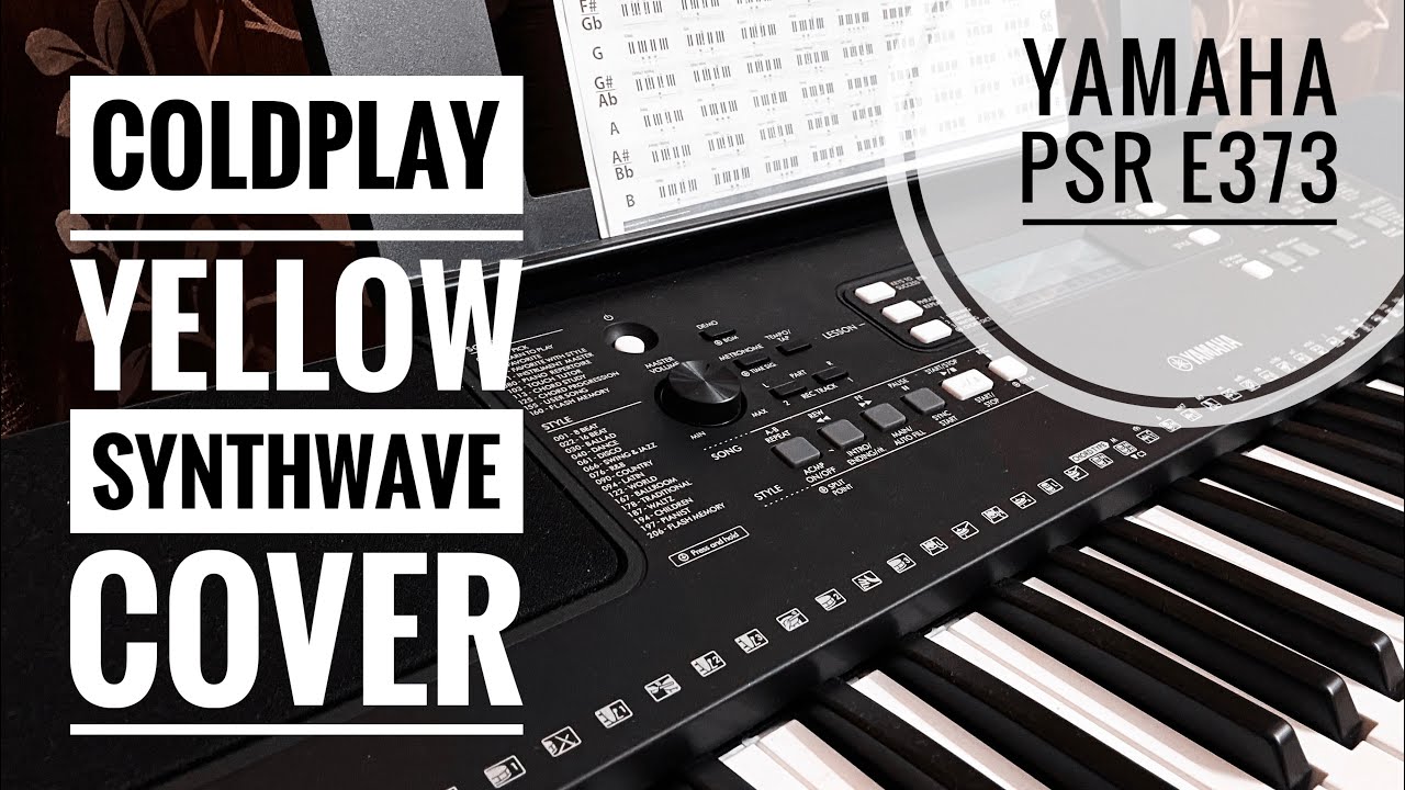 YELLOW COLDPLAY 80’s SYNTH WAVE COVER YAMAHA PSR E373