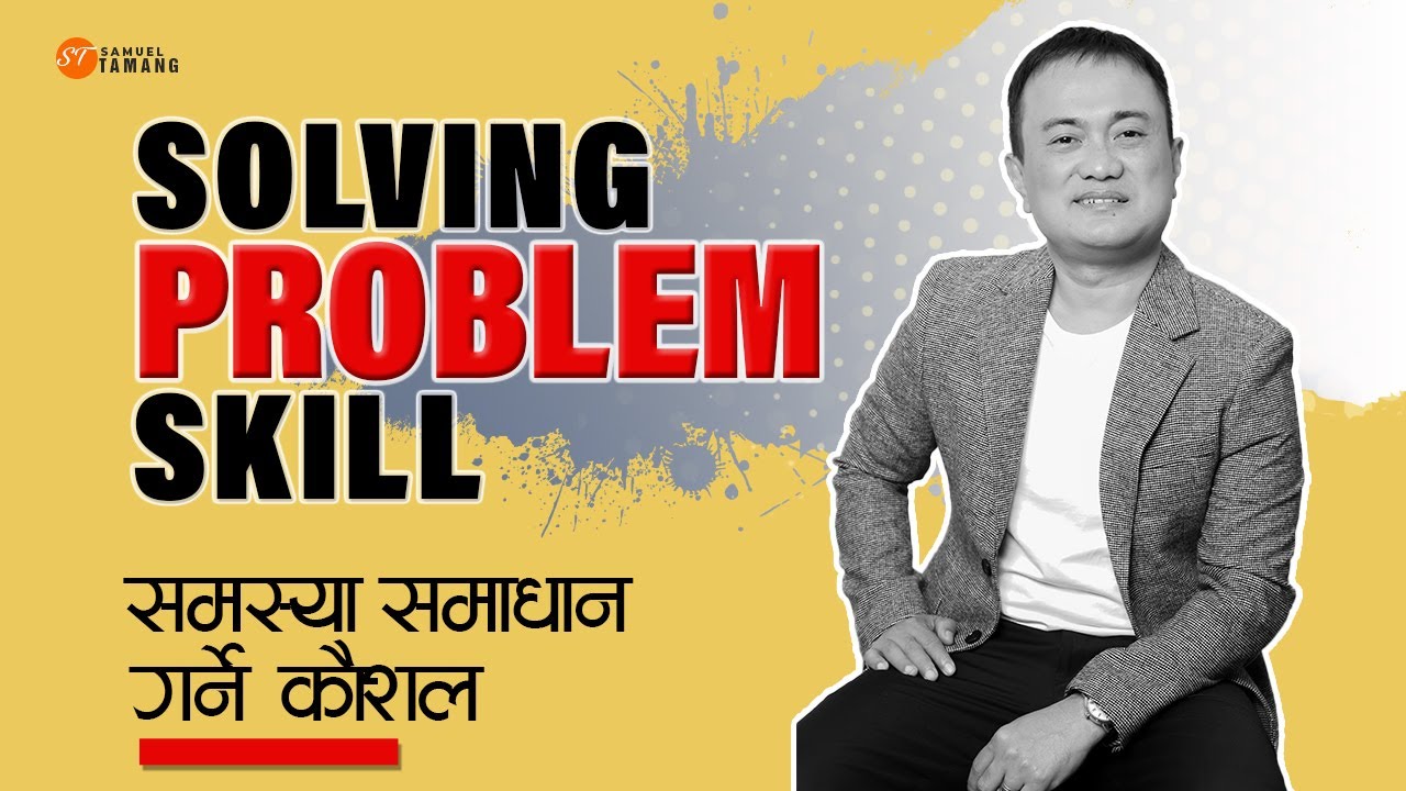 Solving Problem Skill || Samasya Samadhan Garney Kawsal || Samuel Tamang || Nepali