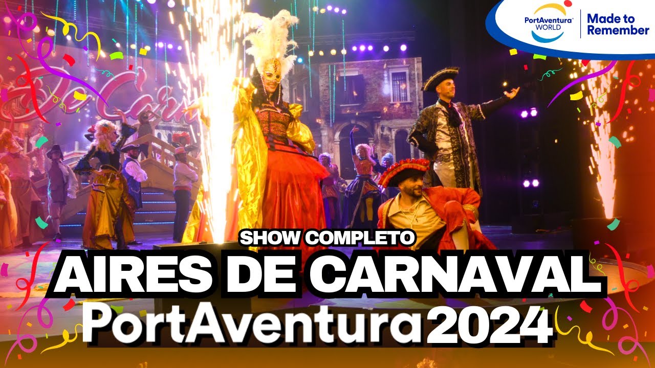AIRES DE CARNAVAL 2024 Show Completo [4K] PortAventura® WORLD CARNAVAL