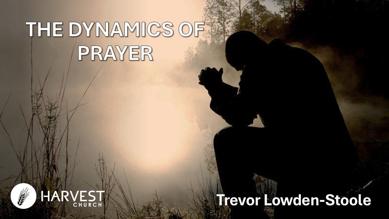 The Dynamics of Prayer | Trevor Lowden-Stoole