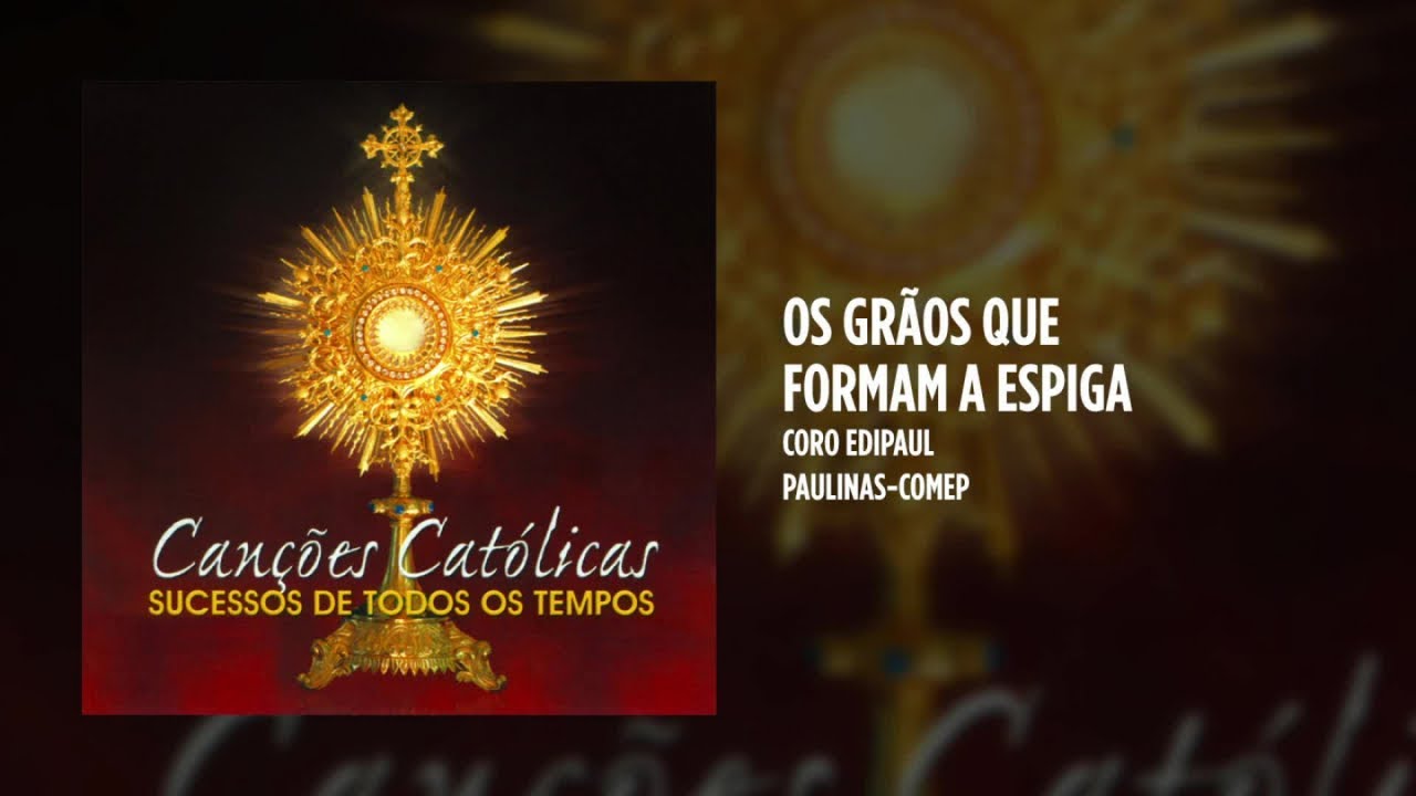 Coro Edipaul - Os gr&atilde;os que formam a espiga
