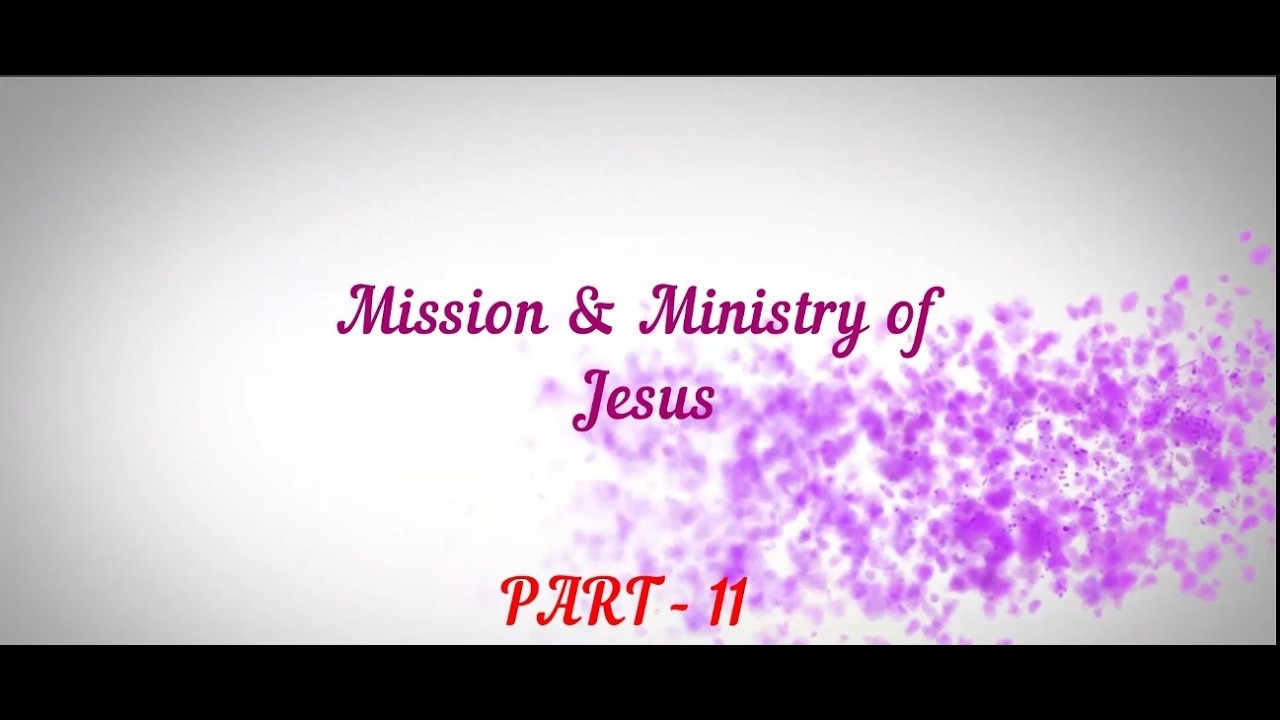 GBC-DU- MISSION & MINISTRY OF JESUS - PART-11