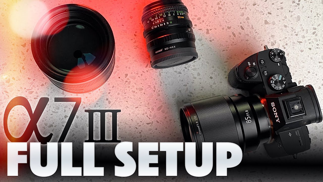 Sony a7iii Complete Setup Guide